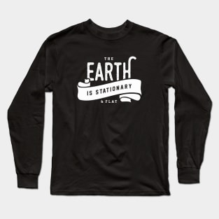 The Earth is Stationary and Flat Long Sleeve T-Shirt